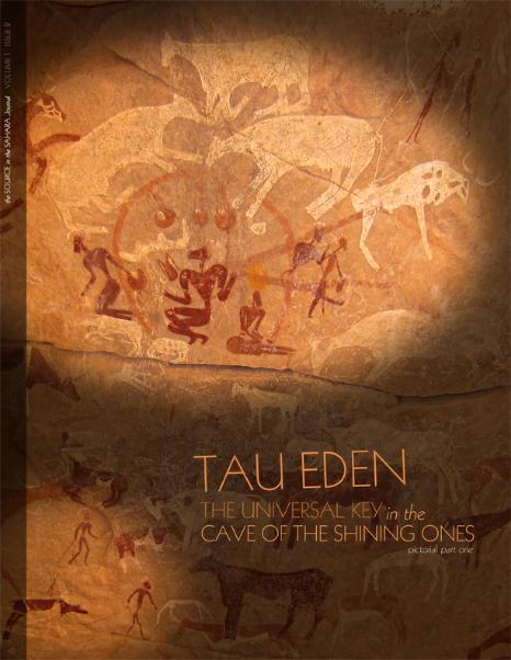 The Source In The Sahara Journal Volume 1, Issue 2 - Tau Eden: The Universal Key in the Cave of the Shining Ones - pictorial part one 
