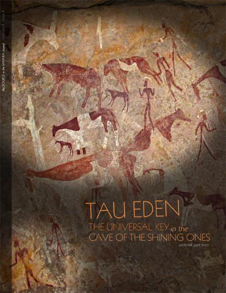 The Source In The Sahara Journal Volume 1, Issue 3 - Tau Eden: The Universal Key in the Cave of the Shining Ones - pictorial part two  