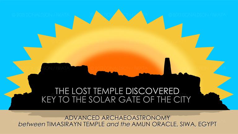 still image from the opening title sequence of 'The Lost Temple Discovered - Key to the Solar Gate of the City: Advanced Archaeoastronomy between Timasirayn Temple and the Amun Oracle, Siwa, Egypt' documentary film